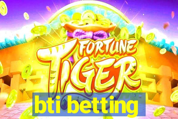 bti betting